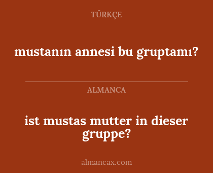 mustanın annesi bu gruptamı? - ist mustas mutter in dieser gruppe?