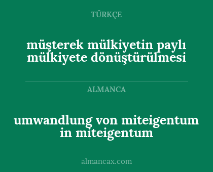 müşterek mülkiyetin paylı mülkiyete dönüştürülmesi - umwandlung von miteigentum in miteigentum