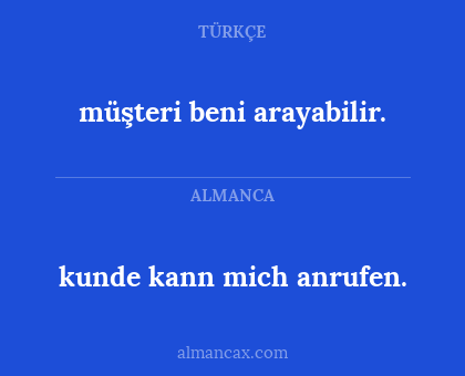 müşteri beni arayabilir. - kunde kann mich anrufen.