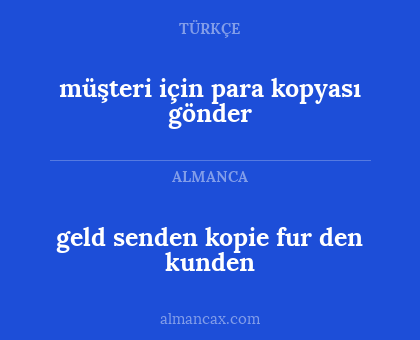 müşteri için para kopyası gönder - geld senden kopie fur den kunden