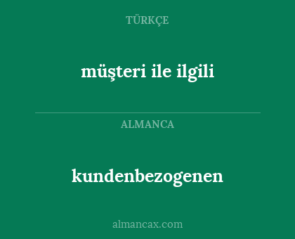 müşteri ile ilgili - kundenbezogenen