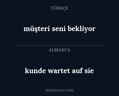 müşteri seni bekliyor - kunde wartet auf sie