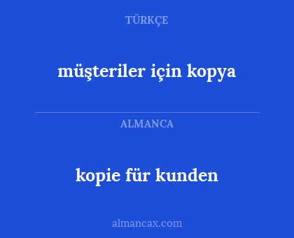 kopie für kunden - müşteriler için kopya