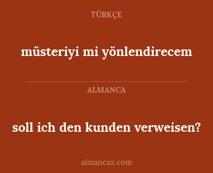 müsteriyi mi yönlendirecem - soll ich den kunden verweisen?