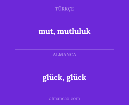 glück, glück - mut, mutluluk