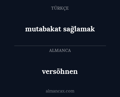 versöhnen - mutabakat sağlamak
