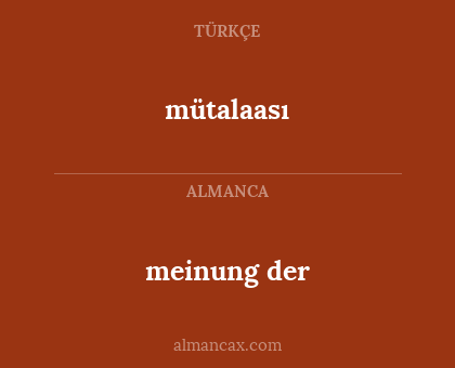 mütalaası - meinung der