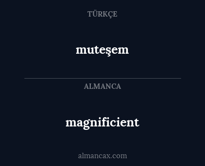 muteşem - magnificient