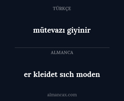 er kleidet sıch moden - mütevazı giyinir