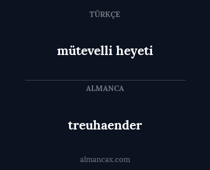 treuhaender - mütevelli heyeti