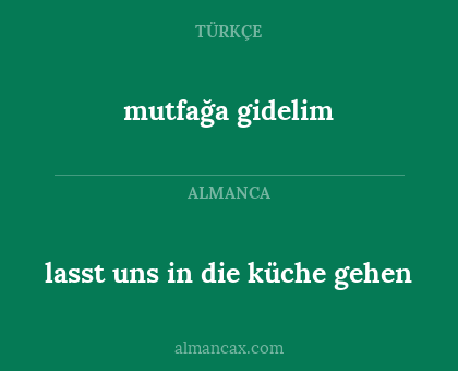 mutfağa gidelim - lasst uns in die küche gehen