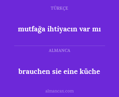 brauchen sie eine küche - mutfağa ihtiyacın var mı