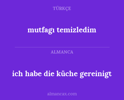 mutfagı temizledim - ich habe die küche gereinigt