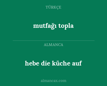 mutfağı topla - hebe die küche auf
