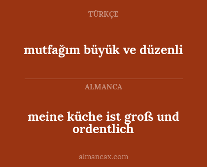 meine küche ist groß und ordentlich - mutfağım büyük ve düzenli