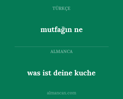 was ist deine kuche - mutfağın ne