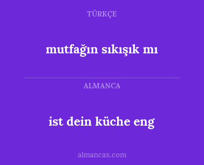 mutfağın sıkışık mı - ist dein küche eng
