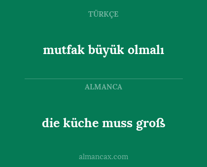 die küche muss groß - mutfak büyük olmalı