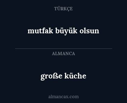 große küche - mutfak büyük olsun