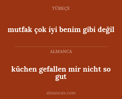 mutfak çok iyi benim gibi değil - küchen gefallen mir nicht so gut