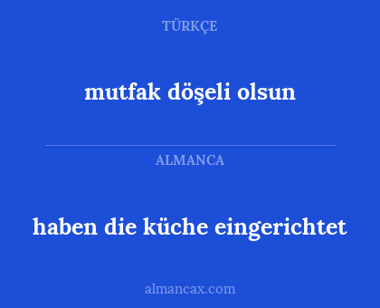mutfak döşeli olsun - haben die küche eingerichtet