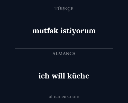 mutfak istiyorum - ich will küche