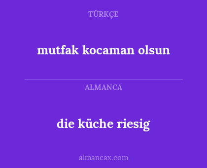 mutfak kocaman olsun - die küche riesig