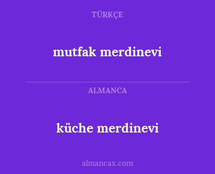 küche merdinevi - mutfak merdinevi
