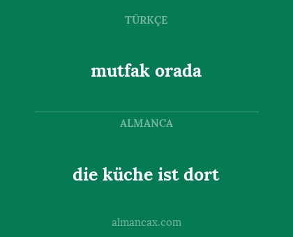 die küche ist dort - mutfak orada