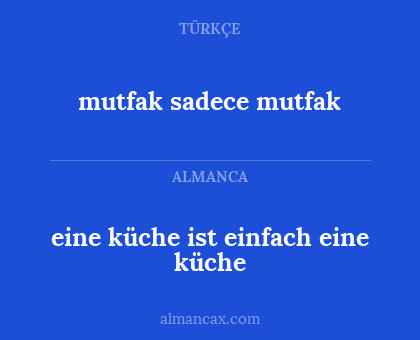 eine küche ist einfach eine küche - mutfak sadece mutfak