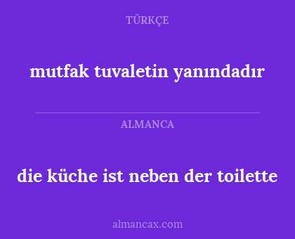 die küche ist neben der toilette - mutfak tuvaletin yanındadır