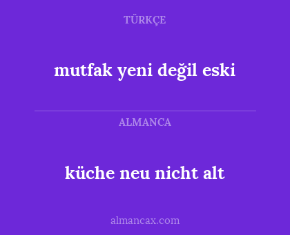 küche neu nicht alt - mutfak yeni değil eski