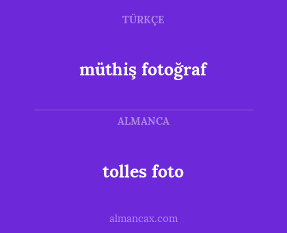 müthiş fotoğraf - tolles foto