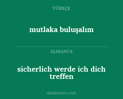 mutlaka buluşalım - sicherlich werde ich dich treffen