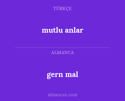 mutlu anlar - gern mal
