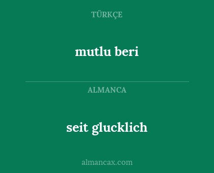 seit glucklich - mutlu beri