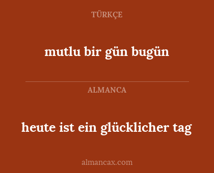 mutlu bir gün bugün - heute ist ein glücklicher tag