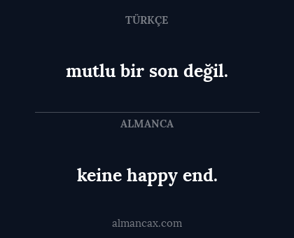 mutlu bir son değil. - keine happy end.