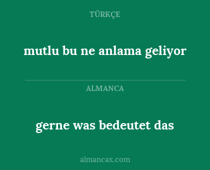 mutlu bu ne anlama geliyor - gerne was bedeutet das