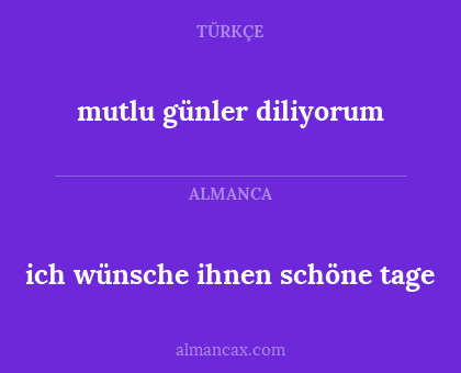 mutlu günler diliyorum - ich wünsche ihnen schöne tage