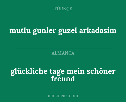 glückliche tage mein schöner freund - mutlu gunler guzel arkadasim