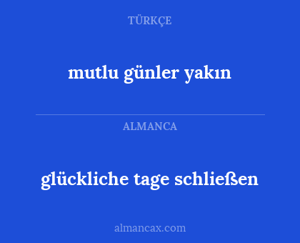 mutlu günler yakın - glückliche tage schließen