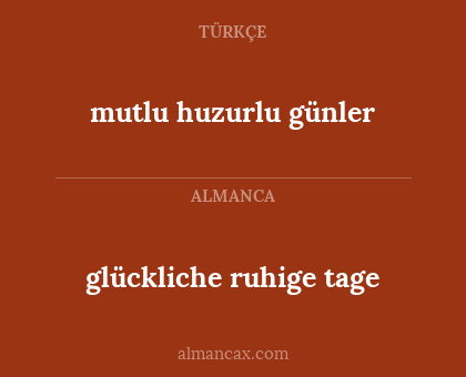 glückliche ruhige tage - mutlu huzurlu günler