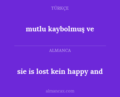 sie is lost kein happy and - mutlu kaybolmuş ve