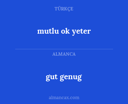gut genug - mutlu ok yeter