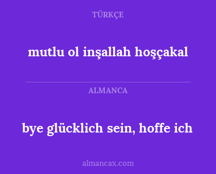 bye glücklich sein, hoffe ich - mutlu ol inşallah hoşçakal