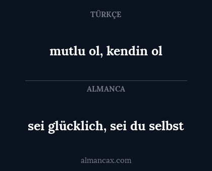 mutlu ol, kendin ol - sei glücklich, sei du selbst