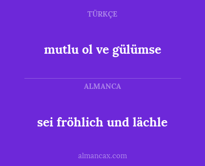 sei fröhlich und lächle - mutlu ol ve gülümse