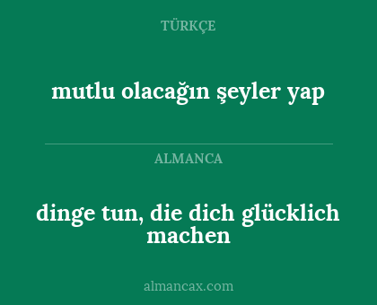 dinge tun, die dich glücklich machen - mutlu olacağın şeyler yap