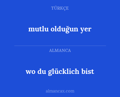 mutlu olduğun yer - wo du glücklich bist